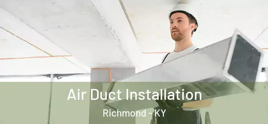  Air Duct Installation Richmond - KY