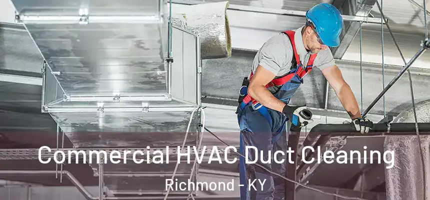 Commercial HVAC Duct Cleaning Richmond - KY