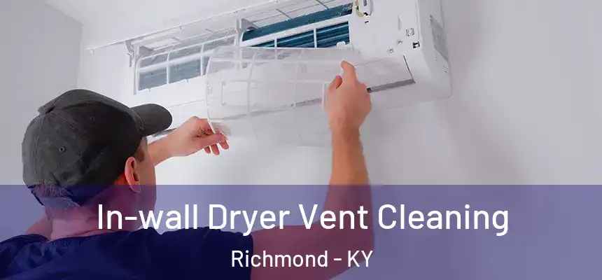  In-wall Dryer Vent Cleaning Richmond - KY