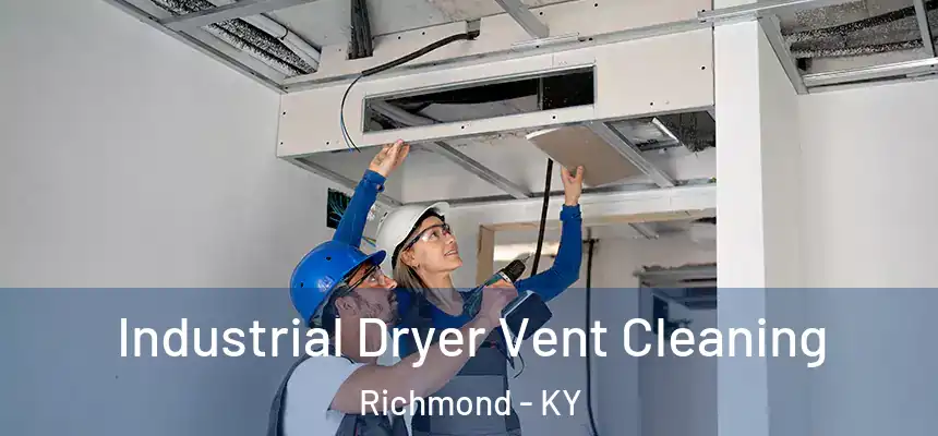 Industrial Dryer Vent Cleaning Richmond - KY