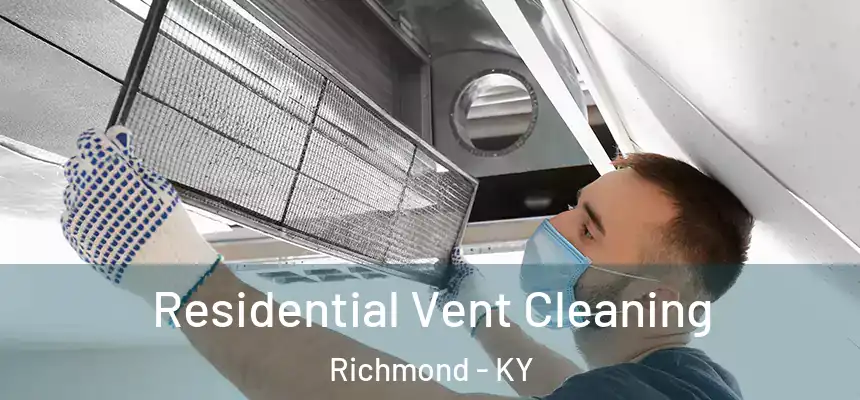  Residential Vent Cleaning Richmond - KY
