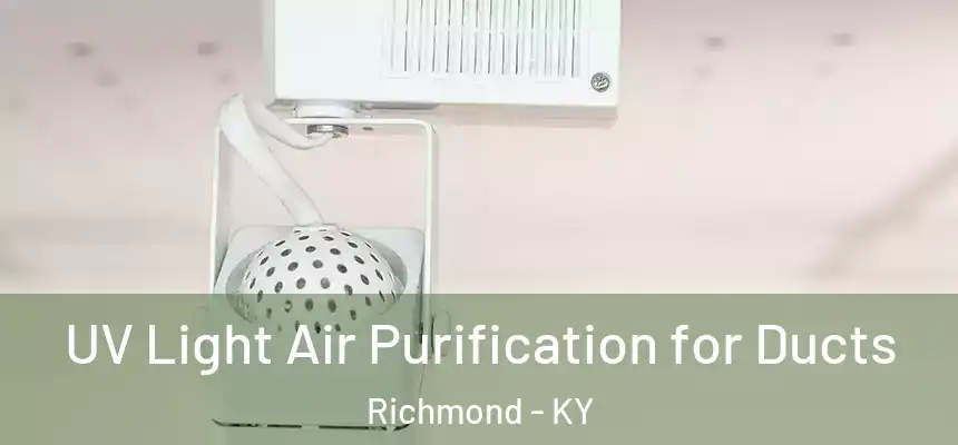  UV Light Air Purification for Ducts Richmond - KY